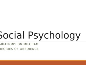 Social Psychology - Variations on Milgram and Theories of Obedience