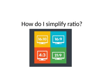 Intro to Simplifying Ratio
