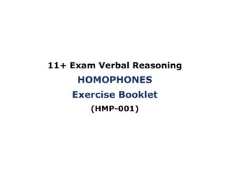 11+ Exam Verbal Reasoning – HOMOPHONES Exercise Booklet  with Answers (HMP-001)