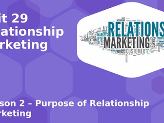 Btec Level 3 (2016) Unit 29 Relationship Marketing - Purpose