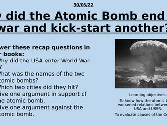 How did the Atomic Bomb end one war and kick-start another?