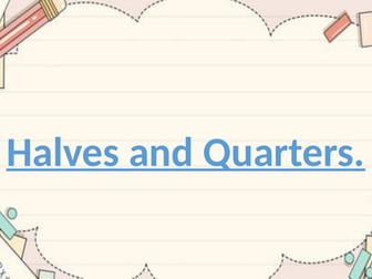 Halves and Quarters