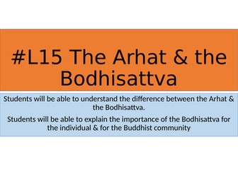 AQA RS GCSE: #L15 The Arhat & the Bodhisattva