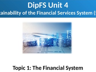 LiBF DipFS Unit 4 Topic 1 The Financial System