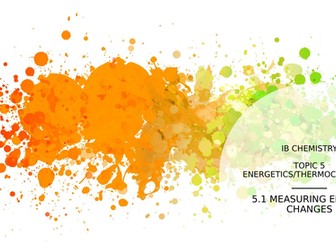 IB Chemistry - Topic 5 - 5.1 Measuring Energy Changes