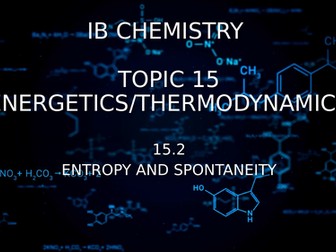 IB Chemistry - Topic 15 -15.2 Entropy and Spontaneity