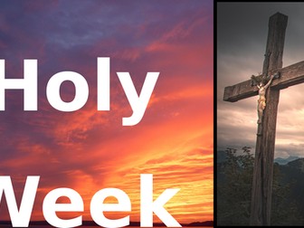 Holy Week / Easter Week