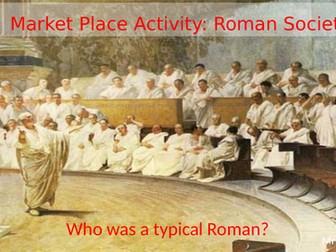 Market Place Activity: Roman Society - Who was a typical Roman?