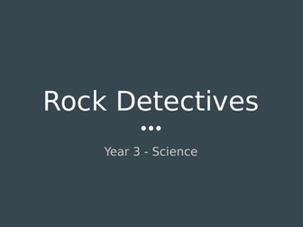 Rock Detectives - Science - year 3