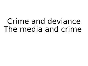 Crime and Deviance - Media and Crime lesson
