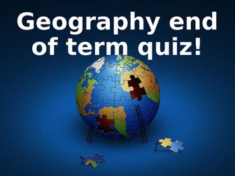 End of term Geography quiz!