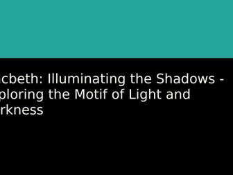 Macbeth: Illuminating the Shadows - Exploring the Light and Darkness Motif