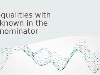Inequalities with Unknowns in the Denominator