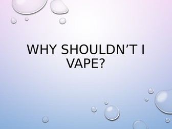 Why shouldn't I Vape? power point for teens
