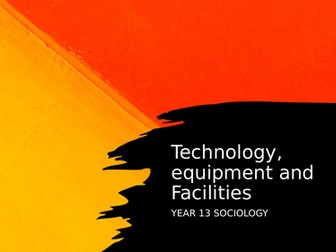 AQA A Level PE Sociology Paper 2 - Technology and facilities