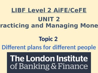 LIBF Level 2 AiFE/CeFE - Unit 2, Topic 1-4, Complete Lessons and Resources_Sept. 2023