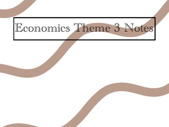 A* Edexcel Economics Theme 3 Notes