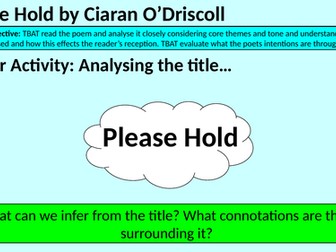 Please Hold Ciaran O’Driscoll A Level Lesson