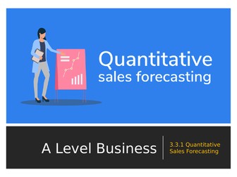 A Level Business - Theme 3 - 3.3.1 - Quantitative Skills Forecasting