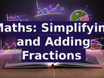 Simplifying and Adding Fractions