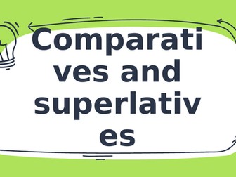Comparatives and Superlatives
