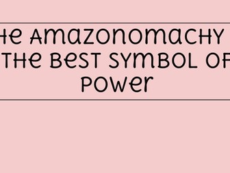 The Amazonomachy is the best symbol of power.