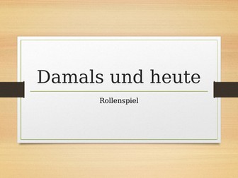 Damals und heute - role play
