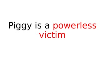 Piggy is a powerless victim Essay Plan