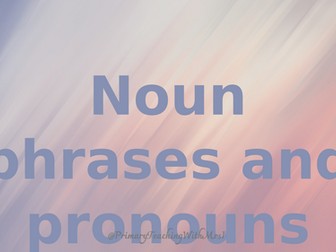 SATs revision Noun phrases and pronouns
