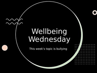 (Wellbeing Wednesday) Bullying Assembly/PSHE/RSE PowerPoint