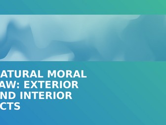 Natural Moral Law: Interior and Exterior Acts FULL LESSON PPT.