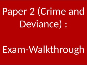 Paper 2 - GCSE Sociology Exam Walkthrough Power Point (Crime and Deviance)