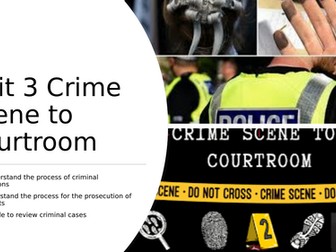 Unit 3 Criminology Crime Scene to Courtroom