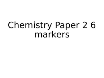 Chemistry Paper 2 6 Marks (EDEXCEL) GCSE