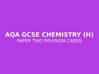 AQA GCSE Chemistry (H) Paper 2 Revision Cards