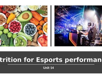 Pearson BTEC Level 3 in Esports (Unit 14 Nutrition for Esports Performance)