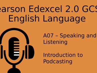 A07 - Speaking and Listening - Podcasting