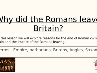 Lesson 1 - Why did the Romans leave Britain?