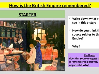 The Significance of the British Empire - How is the Empire remembered today?