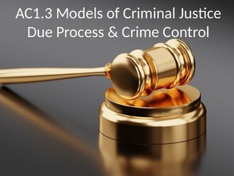 Criminology L3 WJEC UNIT 4 AC 1.3 Models of Criminal Justice