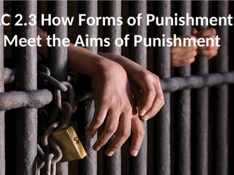 Criminology L3 WJEC UNIT 4 AC 2.3 How Forms of Punishment Meet the Aims