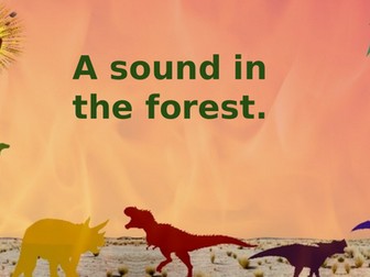 A sound in the forest.