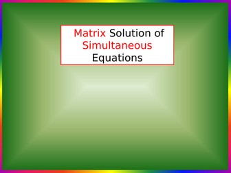 Core-Pure - Matrix-Solution-of-Simultaneous-Equations.pptx