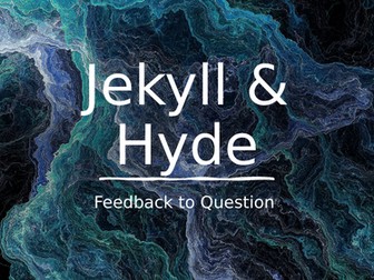 GCSE Jekyll and Hyde Feedback