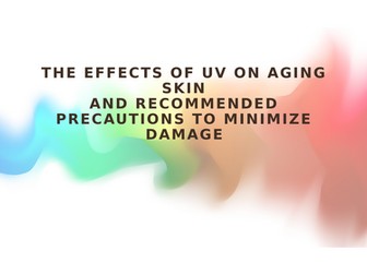 The Effects of UV on Aging Skinand recommended precautions to minimize damage