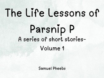 The Life Lessons of Parsnip P - Volume 1