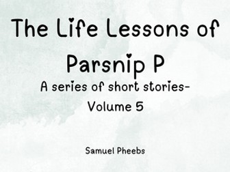 The Life Lessons of Parsnip P - Volume 5