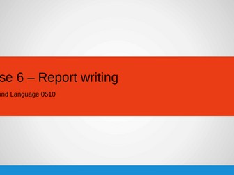 Report writing - 0510 Cambridge English Second Language IGCSE