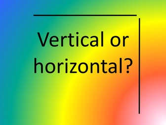 Horizontal or vertical?