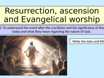 GCSE Christianity resurrection ascension&evangelical worship